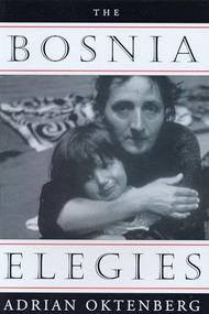 The Bosnia Elegies by Adrian Oktenberg, 9780963818355