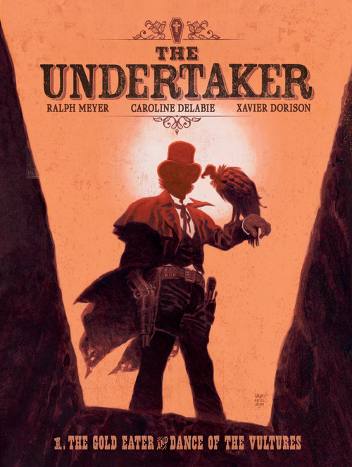 The Undertaker Volume 1 (The Gold Eater & Dance of the Vultures) by Xavier Dorison, Ralph Meyer, 9781419788864
