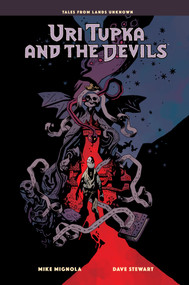 Uri Tupka and the Devils: Another Story from Lands Unknown by Mike Mignola, Mike Mignola, Dave Stewart, Clem Robins, 9781506755687