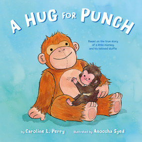A Hug for Punch by Caroline L. Perry, Anoosha Syed, 9798217394227