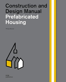Prefabricated Housing (Construction and Design Manual) by Philipp Meuser, 9783869220215