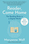 Reader, Come Home (The Reading Brain in a Digital World) by Maryanne Wolf, 9780063585409