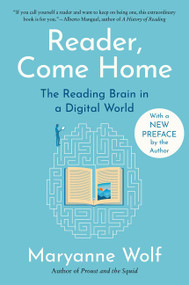 Reader, Come Home (The Reading Brain in a Digital World) by Maryanne Wolf, 9780063585409
