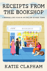 Receipts from the Bookshop (A Bookseller's Year in an English Seaside Town) by Katie Clapham, 9780063516625