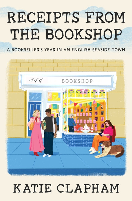 Receipts from the Bookshop (A Bookseller's Year in an English Seaside Town) by Katie Clapham, 9780063516625