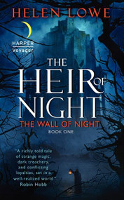 The Heir of Night (The Wall of Night Book One) by Helen Lowe, 9780061734045