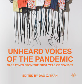 Unheard Voices of the Pandemic (Narratives from the First Year of COVID-19) by Dao X. Tran, 9781642597134