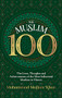 The Muslim 100 (The Lives, Thoughts and Achievements of the Most Influential Muslims in History) by Muhammad Mojlum Khan, 9781847741714