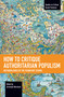 How to Critique Authoritarian Populism (Methodologies of the Frankfurt School) by Jeremiah Morelock, 9781642597677