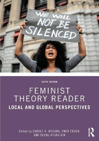 Feminist Theory Reader (Local and Global Perspectives) by Carole R McCann, Emek Ergun, Seung-kyung Kim, 9781032525242