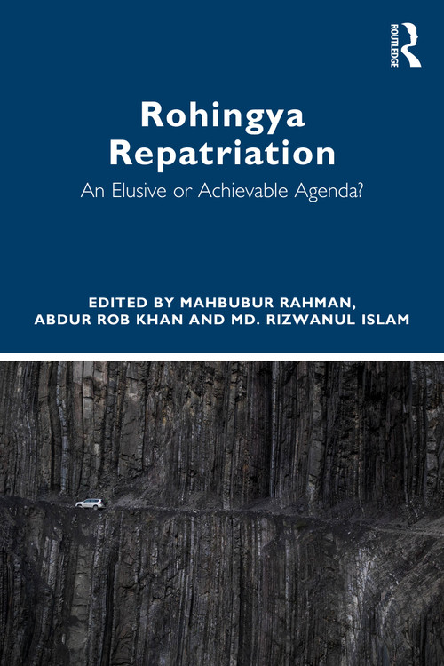 Rohingya Repatriation (An Elusive or Achievable Agenda?) by Mahbubur Rahman, Abdur Rob Khan, Md. Rizwanul Islam, 9781041299134