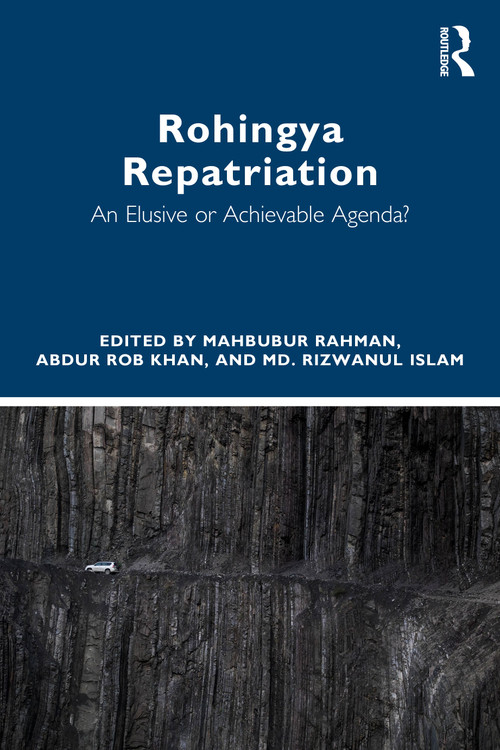 Rohingya Repatriation (An Elusive or Achievable Agenda?) by Mahbubur Rahman, Abdur Rob Khan, Md. Rizwanul Islam, 9781041299134
