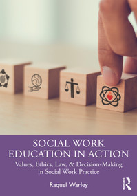 Social Work Education in Action (Values, Ethics, Law, & Decision-Making in Social Work Practice) by Raquel Warley, 9781041216810