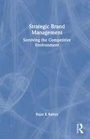 Strategic Brand Management (Surviving the Competitive Environment) by Rajat K Baisya, 9781032947464