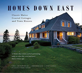Homes Down East by Earle G Shettleworth, Christopher Glass, Scott T Hanson, 9780884483496