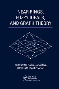 Near Rings, Fuzzy Ideals, and Graph Theory by Bhavanari Satyanarayana, Kuncham Syam Prasad, 9780367380045