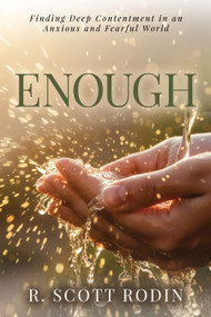 Enough (Finding Deep Contentment in an Anxious and Fearful World) by R. Scott Rodin, 9798895740989