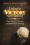 Living in Victory Not Defeat (From Pain to Purpose, Heartbreak to Healing) by Holly Sweat Raper, 9798895740286