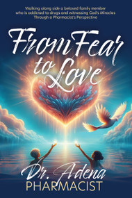 From Fear to Love by Dr. Adena Pharmacist, 9781636987392