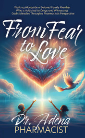 From Fear to Love by Dr. Adena Pharmacist, 9781636987392