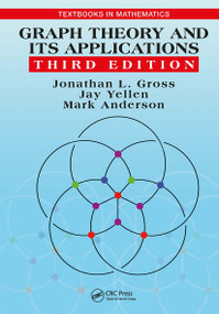 Graph Theory and Its Applications by Jonathan L. Gross, Jay Yellen, Mark Anderson, 9781032475950