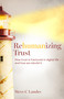 Rehumanizing Trust (How trust is fractured in digital life - and how we rebuild it) by Steve C Landes, 9781805760061