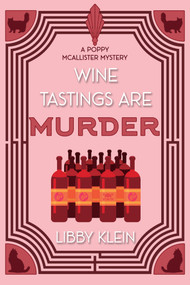 Wine Tastings Are Murder by Libby Klein, 9781496766380