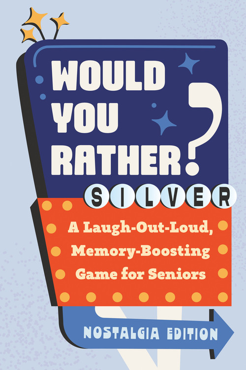 Would You Rather? Silver: Nostalgia Edition (A Laugh-Out-Loud, Memory-Boosting Game for Seniors) by Zeitgeist, 9798217330850