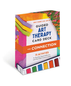 Guided Art Therapy Card Deck for Connection (75 Activities for Bonding, Shared Reflection, and Communication) by Emily Sharp, LCAT, ATR-BC, 9798217330966