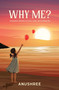 Why Me? (Unspoken Stories of Love, Loss, and Letting Go | A Guide to Emotional Recovery) by Chhabria, 9780143479963