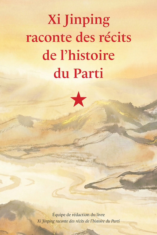 Xi Jinping raconte des récits de l'histoire du Parti (French Edition) by Équipe de rédaction du livre, 9781487813840