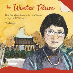 The Winter Plum (How Wu Yifang Became the First Woman to Sign the UN Charter) by Zumin Wang, Fengxia Tan, 9781487813895