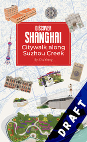 Discover Shanghai (Second Edition) (Citywalk along Suzhou Creek) by Yining Zhu, 9781632880994
