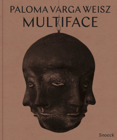 Paloma Varga Weisz: Multiface (Cat. Kestner Gesellschaft Hannover) by Alexander Wilmschen, Paloma Varga Weisz, 9783864424823