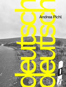 Adrea Pichl: deutsch deutsch (Cat. Ernst Franz Vogelmann Prize 2026) by Sven Beckstette, Doreen Mende, Andrea Pichl, Carsten Probst, Marc Gundel, Rita E. Täuber, 9783864424847