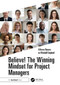 Believe! The Winning Mindset for Project Managers by Alfonso Bucero, Randall Englund, 9781041221210