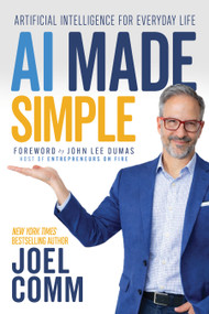 AI Made Simple (Artificial Intelligence for Everyday Life) by Joel Comm, 9798895741320