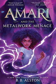 Amari and the Metalwork Menace by B. B. Alston, 9780063340039