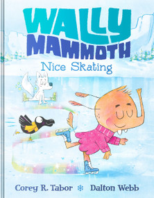 Wally Mammoth: Nice Skating by Corey R. Tabor, Dalton Webb, 9780063434974