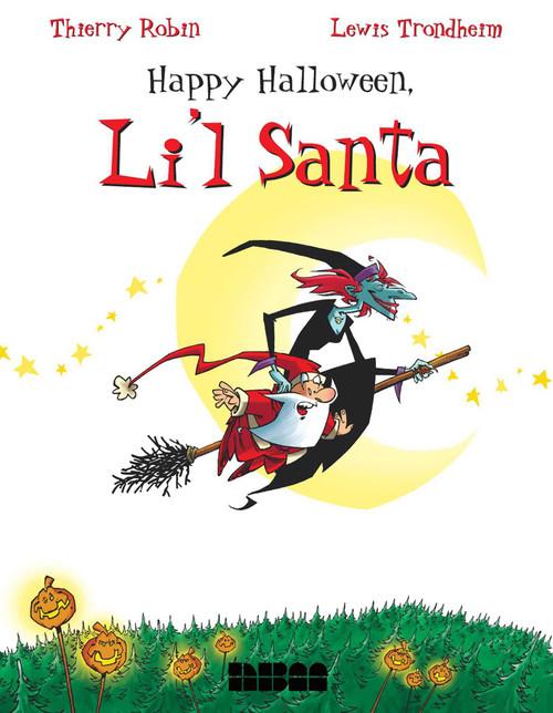 Happy Halloween, Li'L Santa by Thierry Robin, Lewis Trondheim, 9781561633616