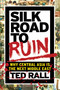 Silk Road to Ruin (Why Central Asia is the Next Middle East) by Ted Rall, 9781561638857