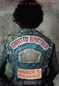 Ghetto Brother (Warrior to Peacemaker) by Julian Voloj, Claudia Ahlering, Jeff Chang, 9781561639489