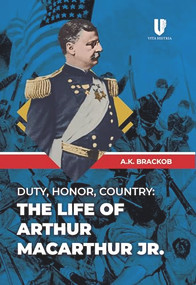 Duty, Honor, Country (The Life of Arthur MacArthur, Jr.) by A.K. Brackob, 9781592110247