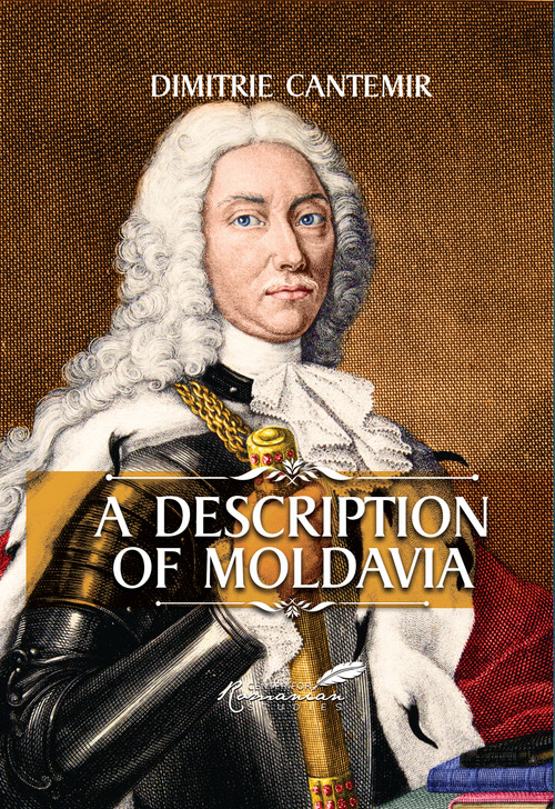Description of Moldavia by Dimitrie Cantemir, A.K. Brackob, 9781592110254