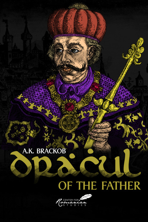 Dracul - Of the Father (The Untold Story of Vlad Dracul) by A.K. Brackob, 9781592110278