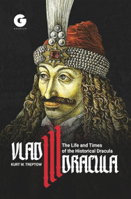 Vlad III Dracula (The Life and Times of the Historical Dracula) by Kurt Treptow, 9781592110384