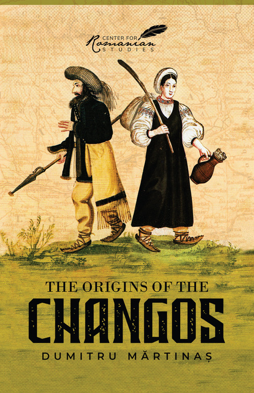 Origins of the Changos by Dumitru Martinas, Vasile M. Ungureanu, 9781592110797
