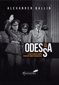 Odessa, 1941-1944 (A Case Study of Soviet Territory under Foreign Rule) by Alexander Dallin, 9781592110810