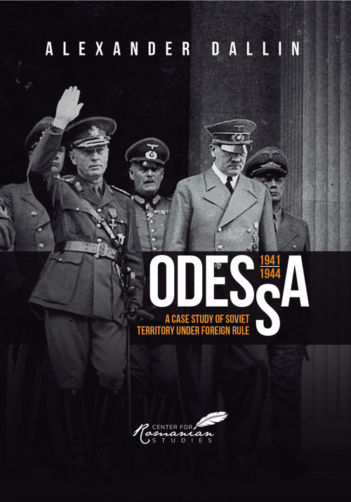 Odessa, 1941-1944 (A Case Study of Soviet Territory under Foreign Rule) by Alexander Dallin, 9781592110810