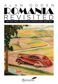 Romania Revisited (On the Trail of English Travellers, 1602-1941) by Alan Ogden, 9781592111046
